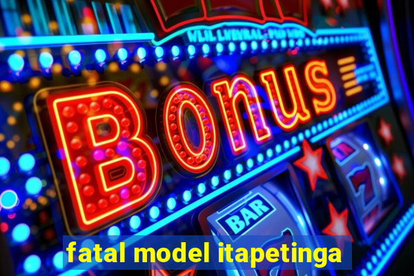 fatal model itapetinga